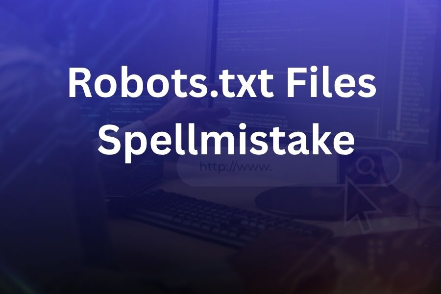 robots.txt files spellmistake